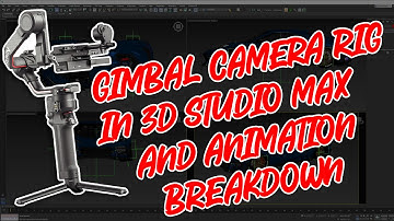 3D Studio Max - Gimbal Style Camera Rig and Animation Breakdown