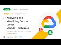 Analyzing and Visualizing Data in Looker | Module 1- 6 Quizzes