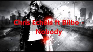 Chris Echols ft Bilbo - Nobody ( VOICE WONDER AWESOME )