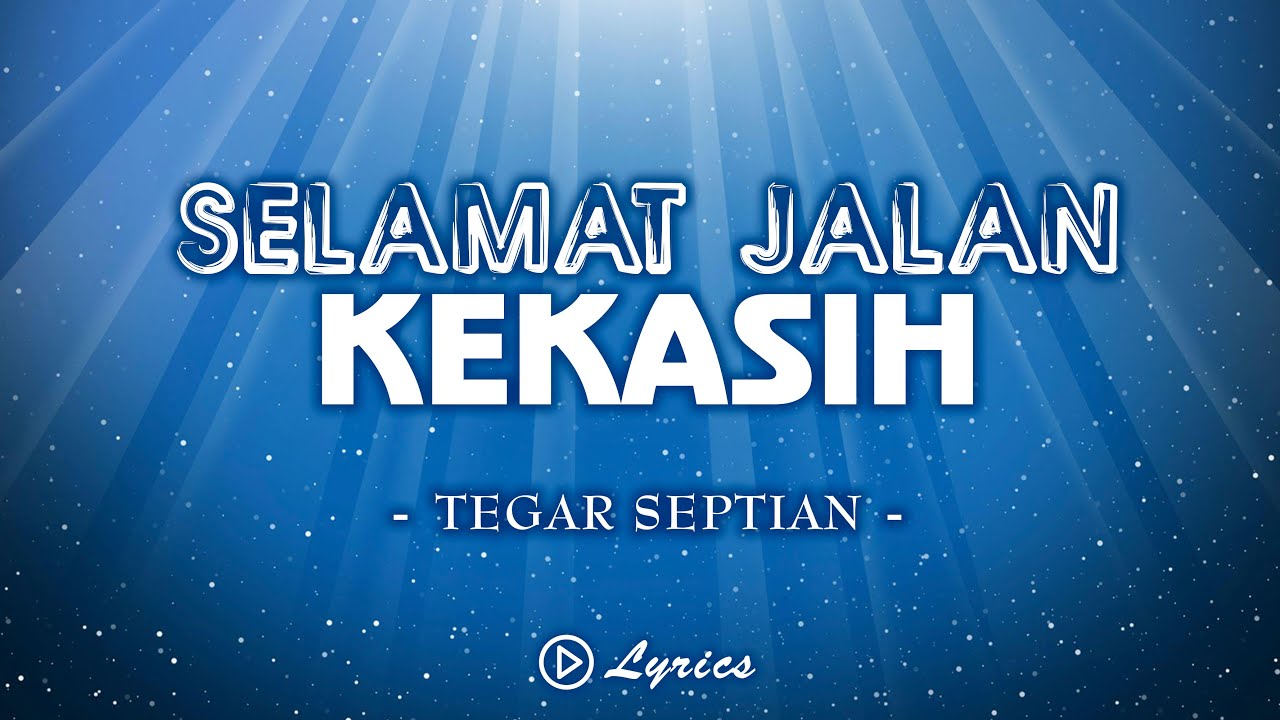 Tegar Septian - Selamat Jalan Kekasih || Lirik Lagu