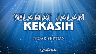 Tegar Septian - Selamat Jalan Kekasih || Lirik Lagu
