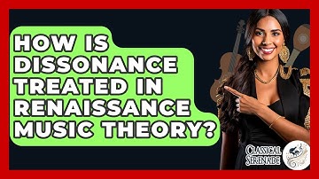 How Is Dissonance Treated In Renaissance Music Theory? - Classical Serenade