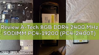 Review A-Tech 8GB DDR4 2400 MHz SODIMM PC4-19200 (PC4-2400T) CL17 Non-ECC Laptop RAM Memory Module