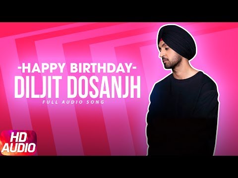 Latest Punjabi Song 2017 | Happy Birthday | Diljit Dosanjh | Surveen Chawla | Punjabi Audio Song