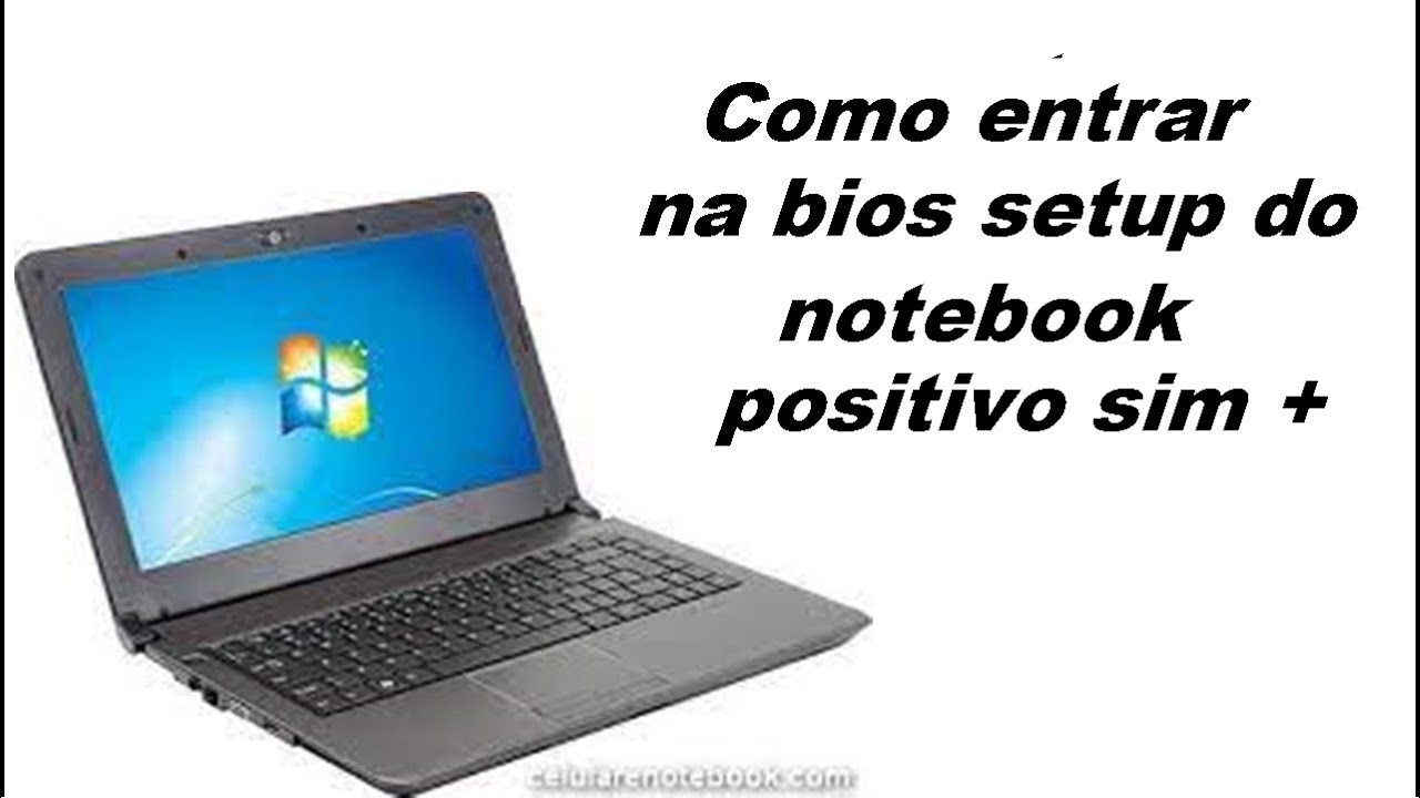 Como Acessar A BIOS Do Notebook Positivo Sim YouTube