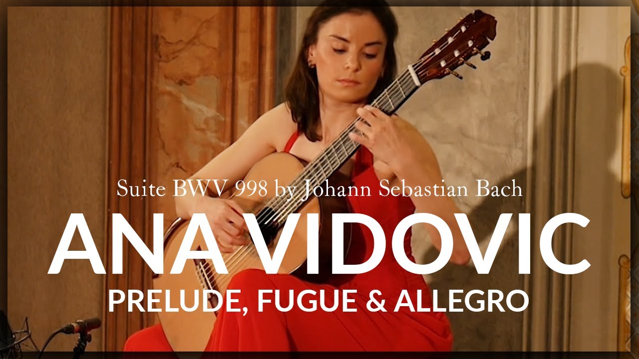 Prelude Fuge and Allegro BWV 998   Ana Vidovic plays Johann Sebastian Bach