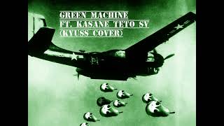 Green Machine ft. Kasane Teto SV (Kyuss cover)