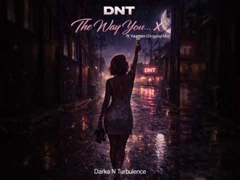 DNT - The Way You… X  ft. Yazmin (3am mix)