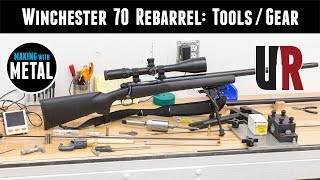 Winchester 70 Rebarrel Part 3: Tools of the Trade
