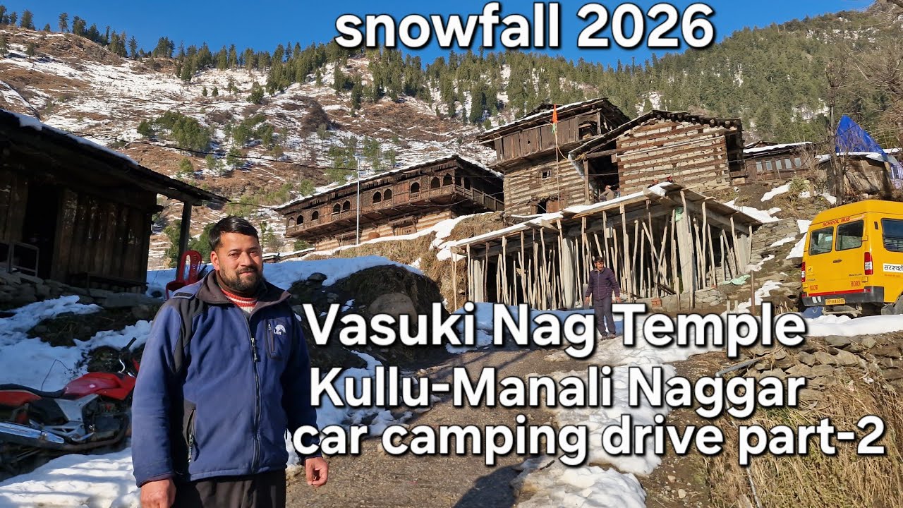 SnowFall 2026 Car Camping Drive Vasuki Nag Temple NAGGAR KULLU-MANALI Himachal Pradesh Debo Bhumi