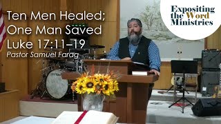 Ten Men Healed; One Man Saved - Luke 17:11–19 - Pastor Samuel Farag