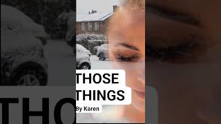 THOSE THINGS,  by Karen.       #music #песня #love #song #canción #newmusic #guitar #country #ballad screenshot 4