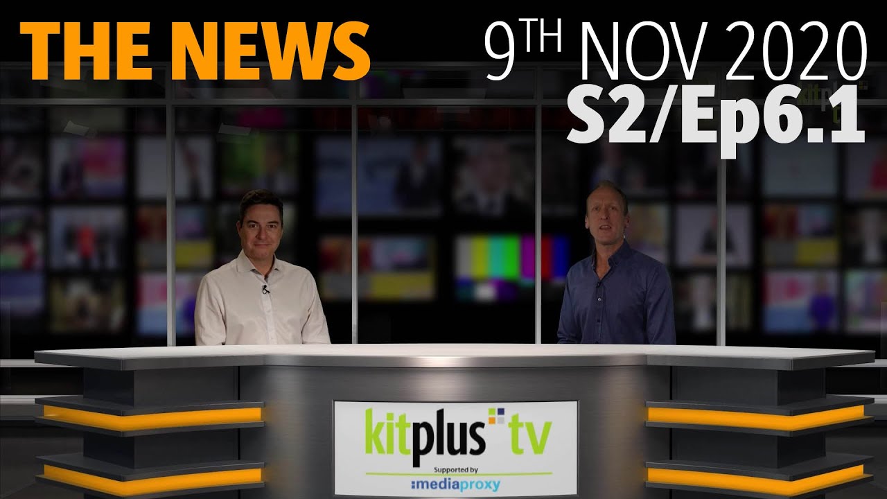 KitPlusTV Summarise the Broadcast and Pro Video News 9th November 2020