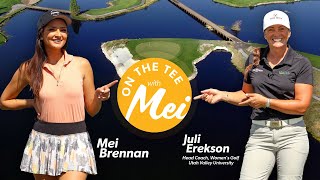 On the Tee With Mei - Juli Erekson, Utah Valley University Women's Golf Coach