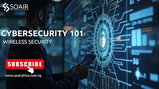 SOAIR CYBERSECURITY GUIDE: Wireless Security