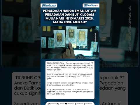 Perbedaan Harga Emas Antam Pegadaian dan Butik Logam Mulia Hari Ini 10 Maret 2026, Mana Lebih Murah?