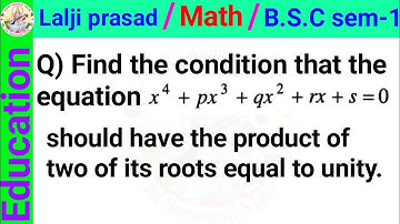 Find the condition that the equation x ^ 4 + p * x ^ 3 + q * x ^ 2 + rx + s = 0