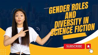Breaking Stereotypes: Unveiling Gender Roles in Sci-Fi