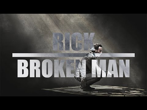 Rick || Broken Man