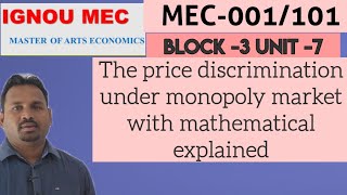 The price discrimination under monopoly market  with mathematical explained./ mec 101/ IGNOU.