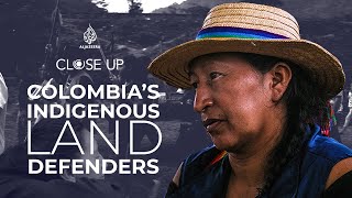 Colombia's Indigenous Land Defenders| Close Up