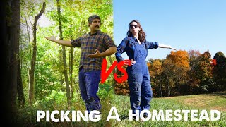 HELP! We Can't Agree (picking a HOMESTEAD Property)