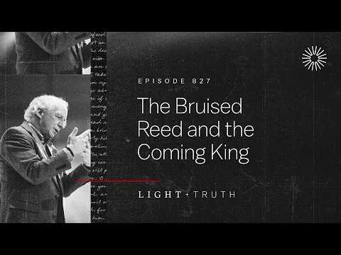 The Bruised Reed and the Coming King