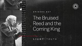 The Bruised Reed and the Coming King