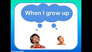 When I grow up I want to be a..