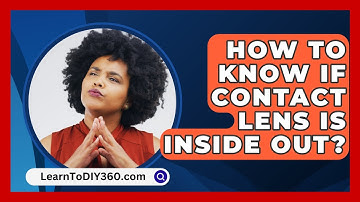 How To Know If Contact Lens Is Inside Out? - LearnToDIY360.com