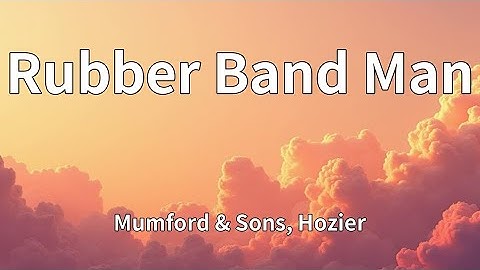 Thumbnail of Mumford & Sons, Hozier - Rubber Band Man (Lyrics)