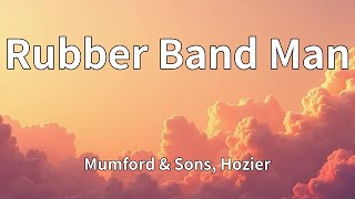 Mumford & Sons, Hozier - Rubber Band Man (Lyrics)