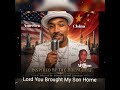 This is A Praise Song The  Lord Gave me when He Brought My Son From China. He Brought Him Home Safe.