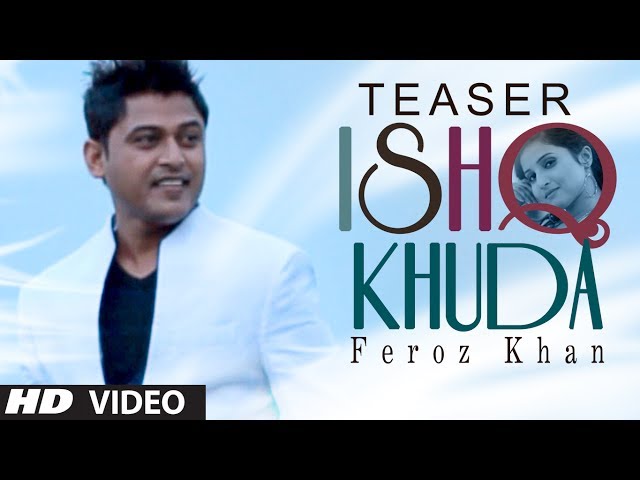 Feroz khan new song ishq khudai