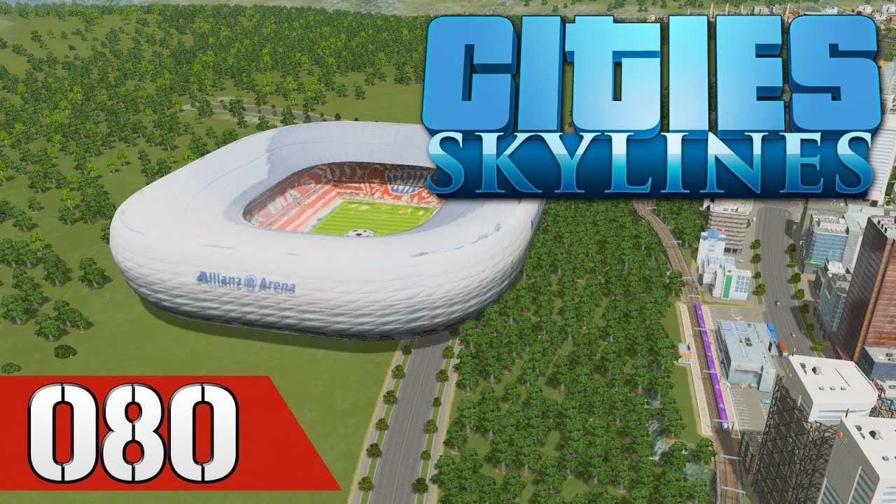 Let's Play Cities Skylines 080 Die Allianz Arena als Fußballtempel
