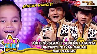 ADI BING SLAMET SENENG LAGUNYA DINYANYIIN! IVAN MALAH MAU NANGIS - IDOLA CILIK
