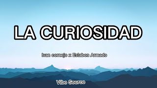 Ivan Cornejo - La Curiosidad Ft. Eslabon Armado (Letras\/Lyrics)