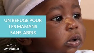 Un refuge pour les mamans sans-abris - La Maison des Maternelles #LMDM