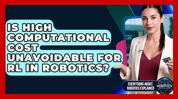 Is High Computational Cost Unavoidable For RL In Robotics? - Everything About Robotics Explained