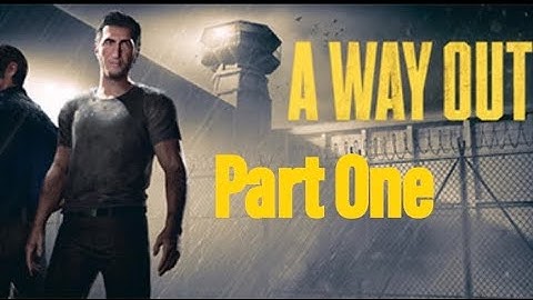A Way Out (Part 1) Prison Break