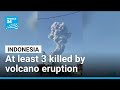 At least three killed by volcano eruption in Indonesia • FRANCE 24 English