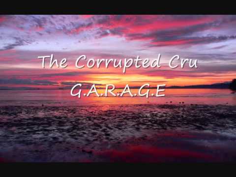Corrupted Cru — The Corrupted Cru - G.A.R.A.G.E