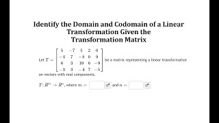 Identify the Domain and Codomain of a Linear Transformation Given a Matrix