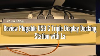 Review Plugable USB C Triple Display Docking Station with Laptop Charging, for Thunderbolt, USB4, or