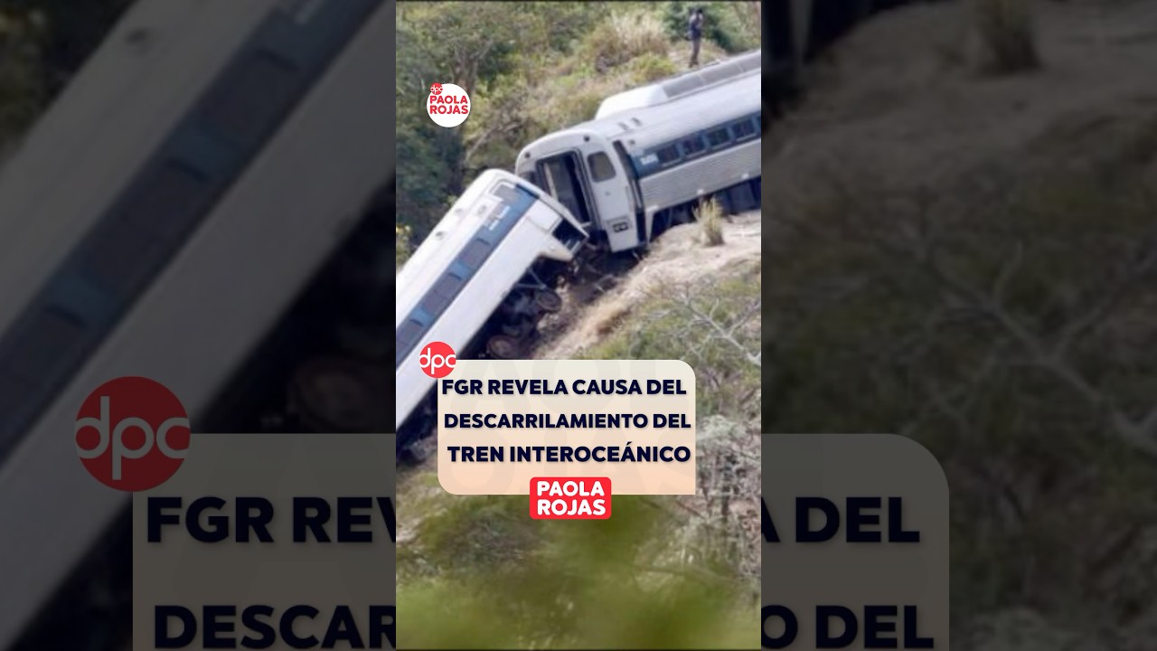 FGR revela causa del descarrilamiento del Tren Interoceánico | 