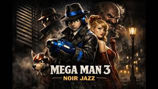 MEGA MAN 3 (1990) — NOIR JAZZ TRIBUTE