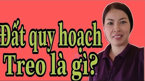 Đất Quy hoạch treo là gì?|Vũ Thị Na