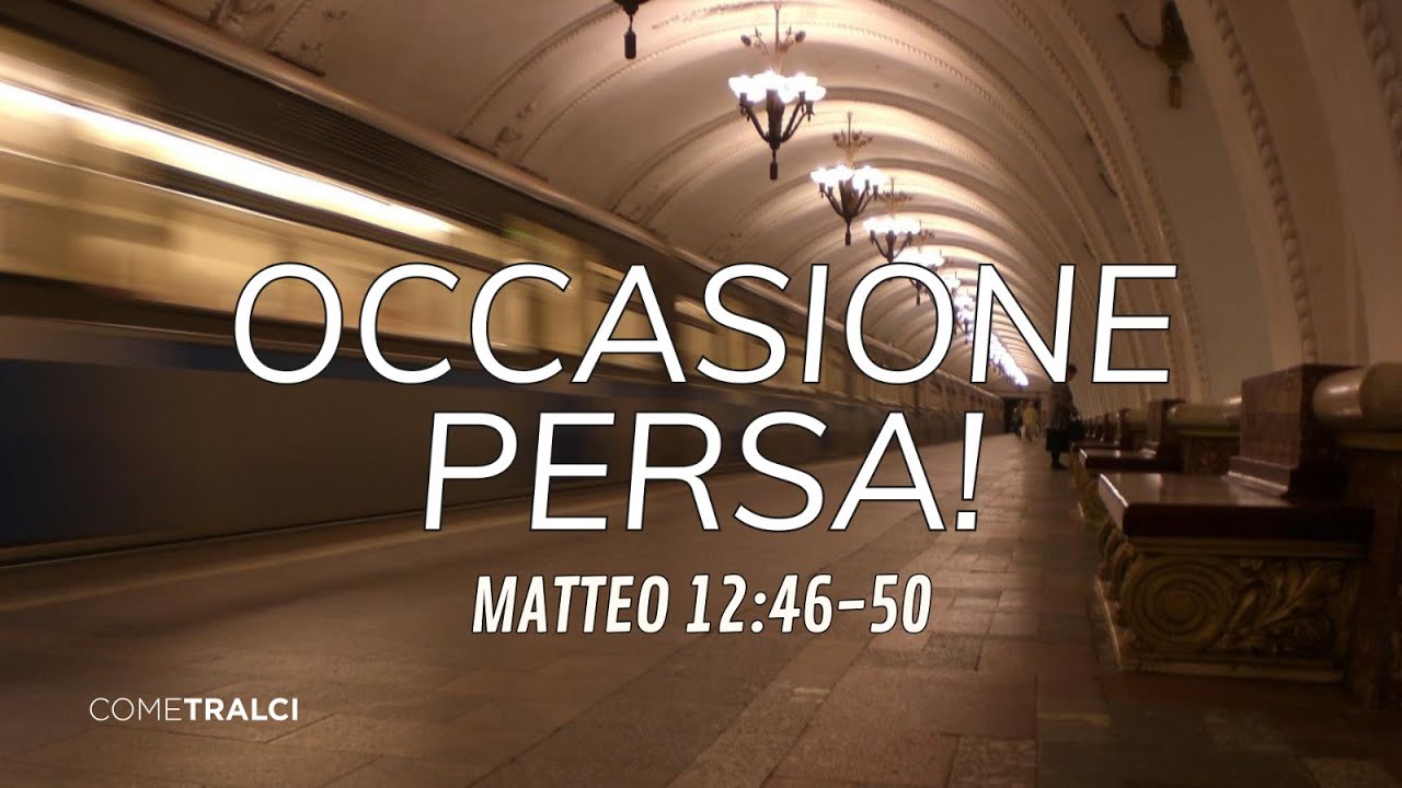 Occasione persa! | Matteo 12:46-50 | Simone Di Palo