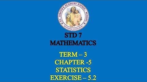MATHEMATICS STD 7 | STATISTICS | TERM - 3 | CHAPTER - 5 | EXERCISE - 5.2