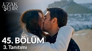 Uzak Sehir Episodio 45 Tráiler 3 | Todos entenderán que no voy a dejarte. 